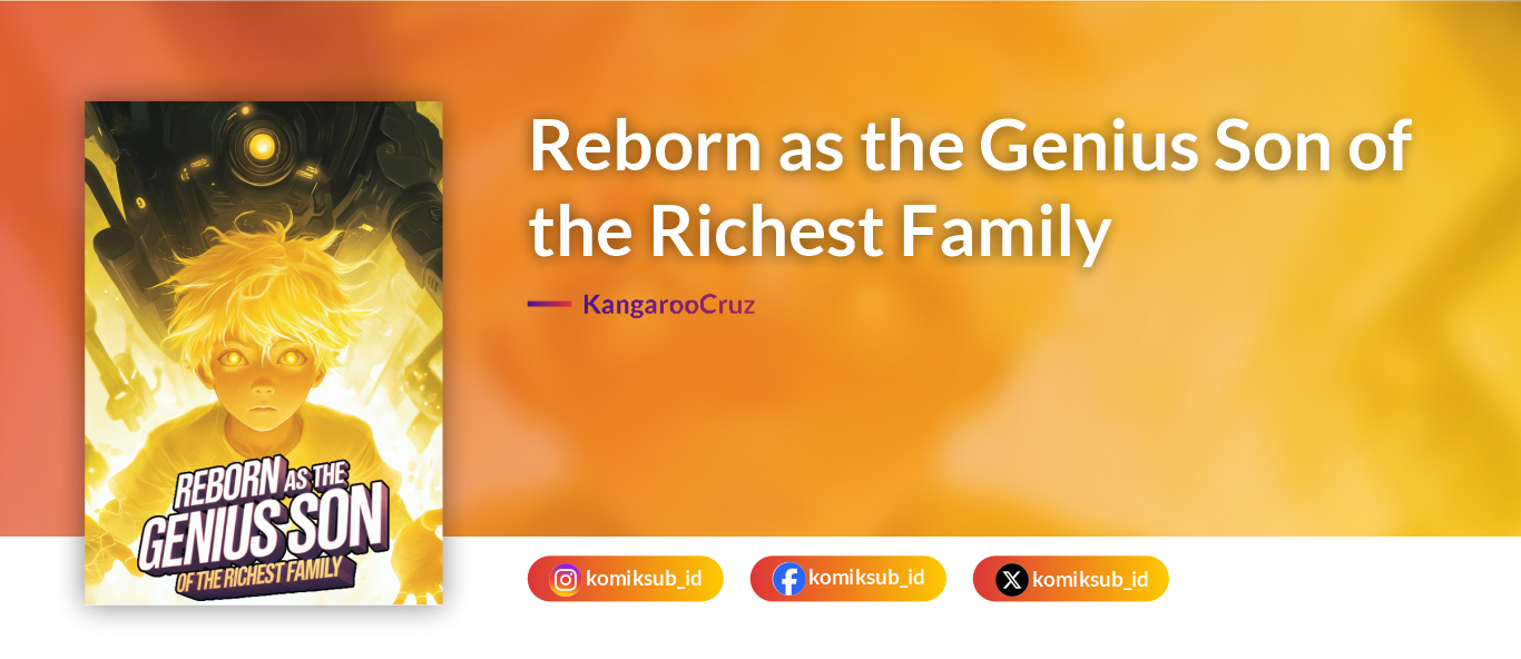 Terlahir Kembali Sebagai Putra Jenius Keluarga Terkaya
